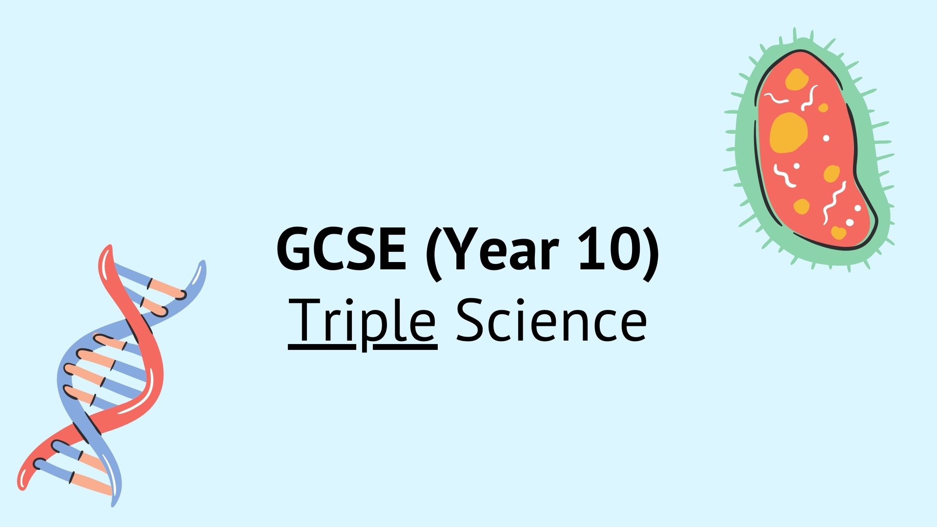 GCSE Triple Science (School Yr. 10) – Free course